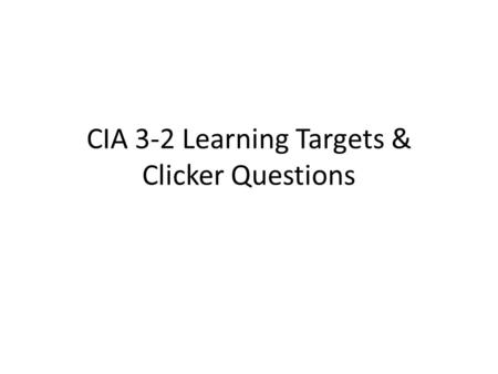 CIA 3-2 Learning Targets & Clicker Questions. We are learning to: *Compare the composition and orbits of comets and asteroids with that of Earth. We are.