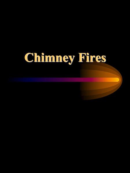 Chimney Fires. Objectives F/F will be able to recognize typical flue and chimney construction in our area F/F will be able to recognize conditions and.