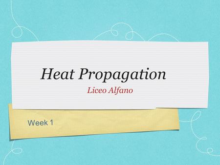 Week 1 Heat Propagation Liceo Alfano. Concept Question What is heat? A) A measure of how hot or cold something is. B) A basketball team from Boston. C)