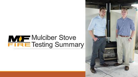 Mulciber Stove Testing Summary. Testing Overview Six Sampling Periods o Warm-Startup – 5 min. after loading for 15 min. o Warm-Steady State – 50 min.