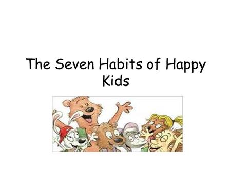 The Seven Habits of Happy Kids