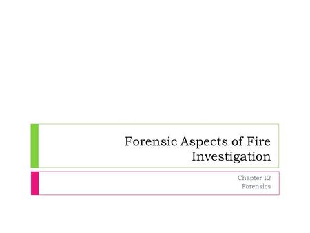 Forensic Aspects of Fire Investigation