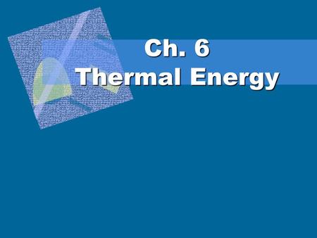 Ch. 6 Thermal Energy. 6.1: Temperature and Heat Temperature  measure of the average kinetic energy of the particles in a sample of matter.