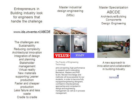 Master Specialization ABCDE Architectural Building Components Design Engineering The challenges are: Sustainability Reducing complexity Architectural innovation.