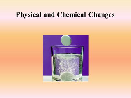 Physical and Chemical Changes