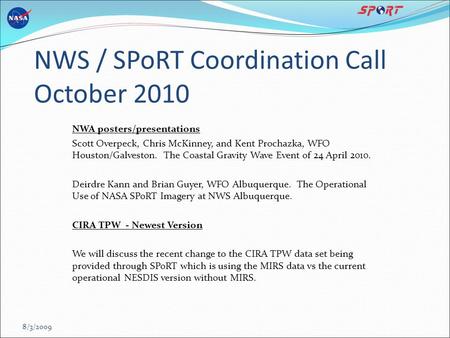 NWS / SPoRT Coordination Call October 2010 NWA posters/presentations Scott Overpeck, Chris McKinney, and Kent Prochazka, WFO Houston/Galveston. The Coastal.