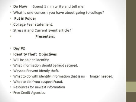 Do Now Spend 5 min write and tell me: What is one concern you have about going to college? Put in Folder College Fear statement. Stress # and Current Event.