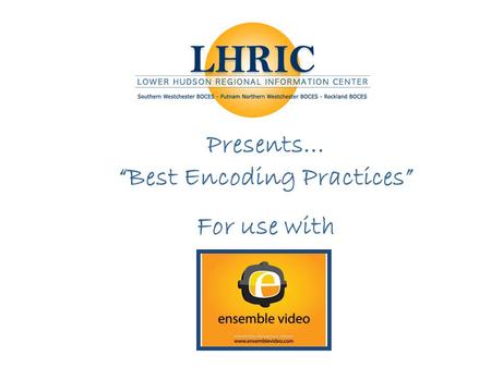 Presents… “Best Encoding Practices” For use with.