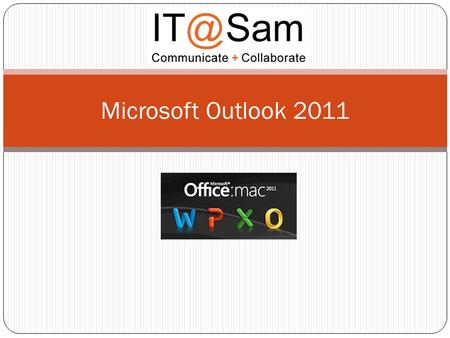 Microsoft Outlook 2011. Ribbon Features Tabs shown change depending on the View you are in Home Tab – tools for replying, forwarding and applying rules,