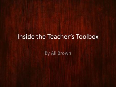 Inside the Teacher’s Toolbox By Ali Brown. Brain Break Down Frontal Cortex Long term memories made here Existing knowledge's home Executive functions.