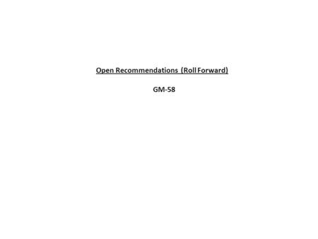 Open Recommendations (Roll Forward) GM-58. Work Schedule.