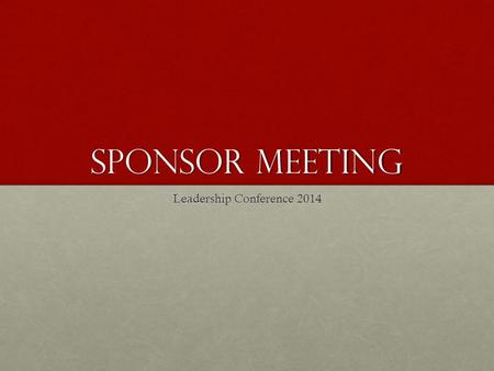 Sponsor Meeting Leadership Conference 2014. Welcome WELCOME TO THE CAPITAL PLAZA Thank you for sacrificing your time and resources to attend. We hope.