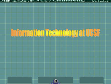 Computing Resources at UCSF  School of Nursing Computer Lab - N735  Avg. 30 hrs./week, 2-week schedule on door  Staffed by Nursing students  Interactive.