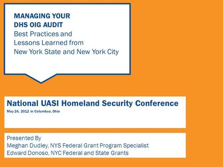 National UASI Homeland Security Conference May 24, 2012 in Columbus, Ohio Presented By Meghan Dudley, NYS Federal Grant Program Specialist Edward Donoso,