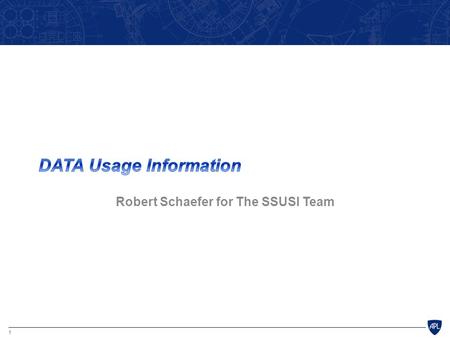 1 Robert Schaefer for The SSUSI Team. 2 Analyzing SSUSI data – What variables to use?  Many Variables to Choose From, Many Quality Indicators – What.