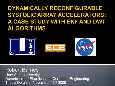 Robert Barnes Utah State University Department of Electrical and Computer Engineering Thesis Defense, November 13 th 2008.