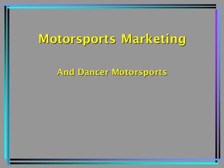 Motorsports Marketing And Dancer Motorsports. Reasons Why You Should Choose Motorsports Marketing Motorsports is the world’s largest spectator sport 29%