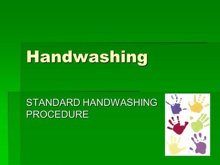 STANDARD HANDWASHING PROCEDURE