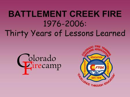 BATTLEMENT CREEK FIRE 1976-2006: Thirty Years of Lessons Learned.