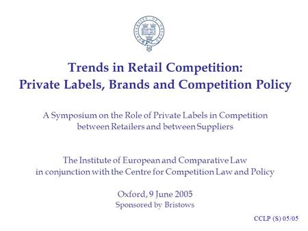 Trends in Retail Competition: Private Labels, Brands and Competition Policy A Symposium on the Role of Private Labels in Competition between Retailers.