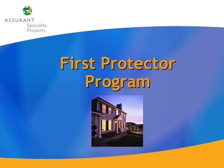 First Protector Program Coverage There are three (3) parts of coverage: Coverage Part A – Temporarily Uninhabitable Coverage Part B - Permanently Uninhabitable.