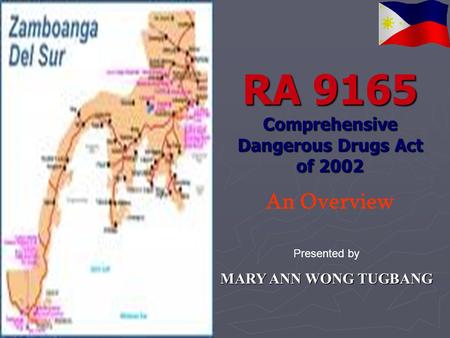 RA 9165 Comprehensive Dangerous Drugs Act of 2002 An Overview