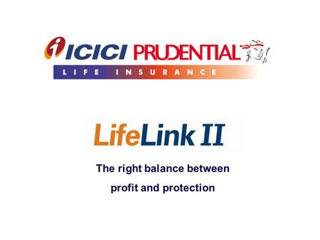 The right balance between profit and protection. The Plan Choose the amount you want to invest. You can choose the death benefit between 2 options: Option.