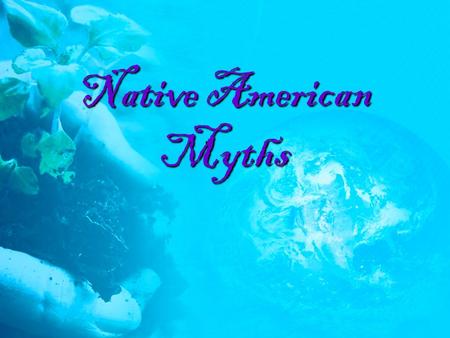 Native American Myths.