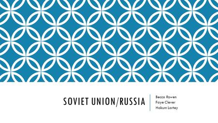 SOVIET UNION/RUSSIA Becca Rowen Faye Clever Hakum Lartey.