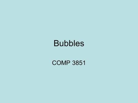 Bubbles COMP 3851. History of Bubbles Dutch Tulipmania (1634-1638) Mississippi Bubble (1719-1720) South Sea Bubble (1720).