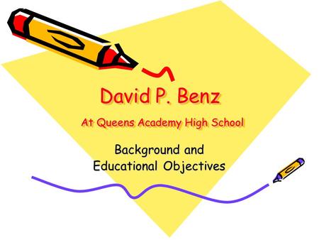 David P. Benz At Queens Academy High School Background and Educational Objectives.