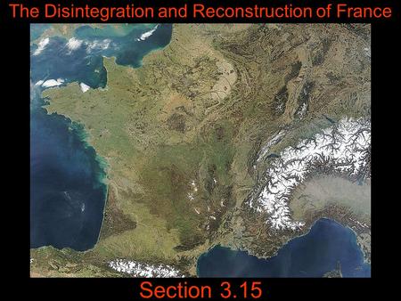 The Disintegration and Reconstruction of France