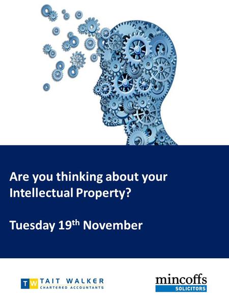 Are you thinking about your Intellectual Property? Tuesday 19 th November.