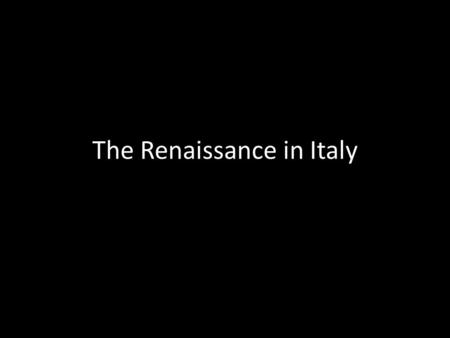 The Renaissance in Italy