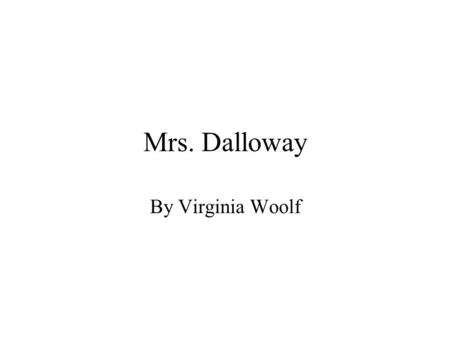 Mrs. Dalloway By Virginia Woolf.