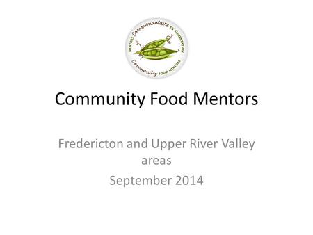 Community Food Mentors Fredericton and Upper River Valley areas September 2014.