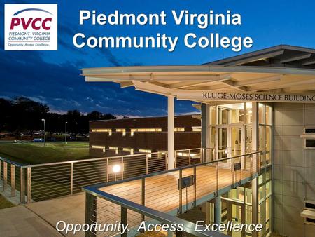 Opportunity. Access. Excellence. THE FACTS o 45% of all higher education students begin at Community Colleges (nation-wide) o 93% of our graduates reported.