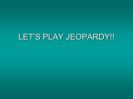 LET’S PLAY JEOPARDY!! Florida – Up a Tree Pirates Recreations Weather or Not Biggies Q $100 Q $200 Q $300 Q $400 Q $500 Q $100 Q $200 Q $300 Q $400 Q.