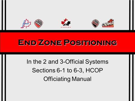 End Zone Positioning In the 2 and 3-Official Systems Sections 6-1 to 6-3, HCOP Officiating Manual.