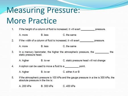 Measuring Pressure: More Practice. Pascal’s Principle: Student Success Criteria I can state Pascal's principle, explain its applications in.