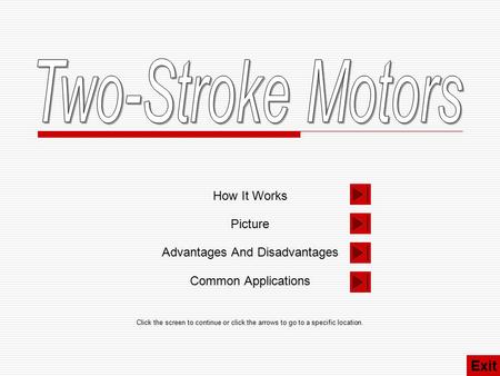 How It Works Picture Advantages And Disadvantages Common Applications Click the screen to continue or click the arrows to go to a specific location. Exit.