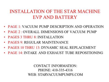 INSTALLATION OF THE STAR MACHINE EVP AND BATTERY