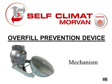 OVERFILL PREVENTION DEVICE Mechanism. A. Where to place it ? 1 The OPD is compatible with all tanks equipped with manhole plates. The OPD has to be set.