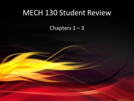 MECH 130 Student Review Chapters 1 – 3. Can you identify the components of a car? Which part listed below is used to create compression? Spark PlugPistonFuel.