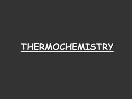 THERMOCHEMISTRY.