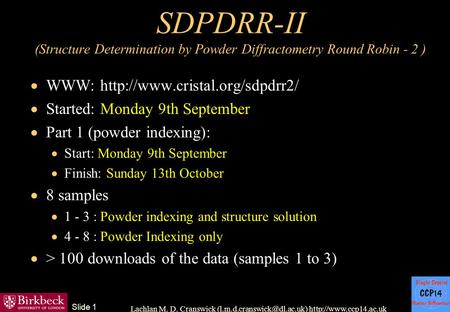 Lachlan M. D. Cranswick  Slide 1 SDPDRR-II (Structure Determination by Powder Diffractometry Round Robin.