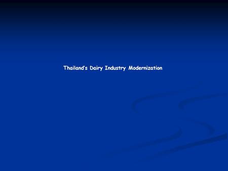 Thailand’s Dairy Industry Modernization. 2 Dairy farming in Thailand started in 1956 Dairy farming in Thailand started in 1956 Holstein Friesian was introduced.