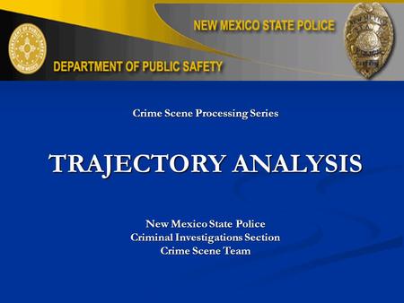 TRAJECTORY ANALYSIS Crime Scene Processing Series