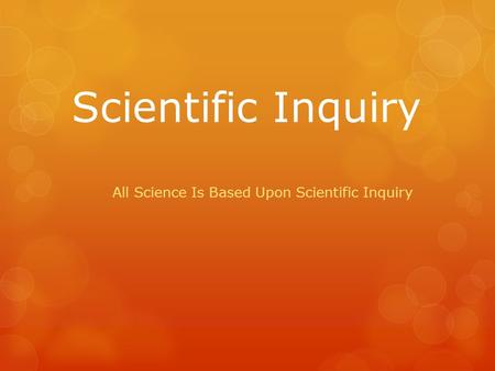 All Science Is Based Upon Scientific Inquiry