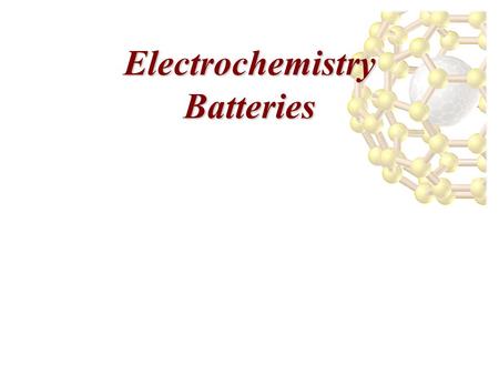 Electrochemistry Batteries. Batteries Lead-Acid Battery A 12 V car battery consists of 6 cathode/anode pairs each producing 2 V. Cathode: PbO 2 on a metal.